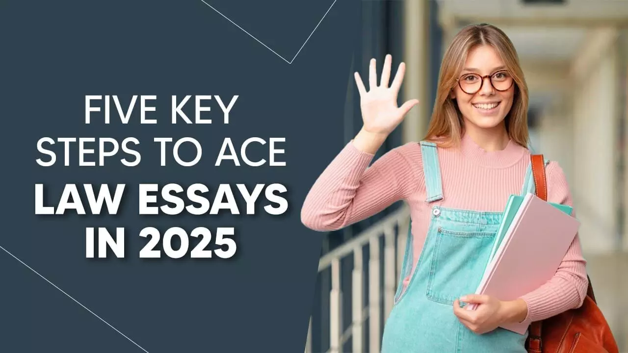 5 Steps to Writing Law Essays in 2025