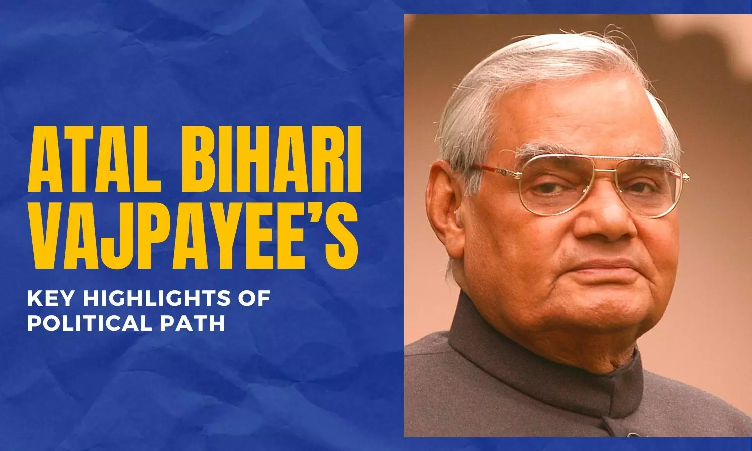 Atal Bihari Vajpayee’s key highlights of political path