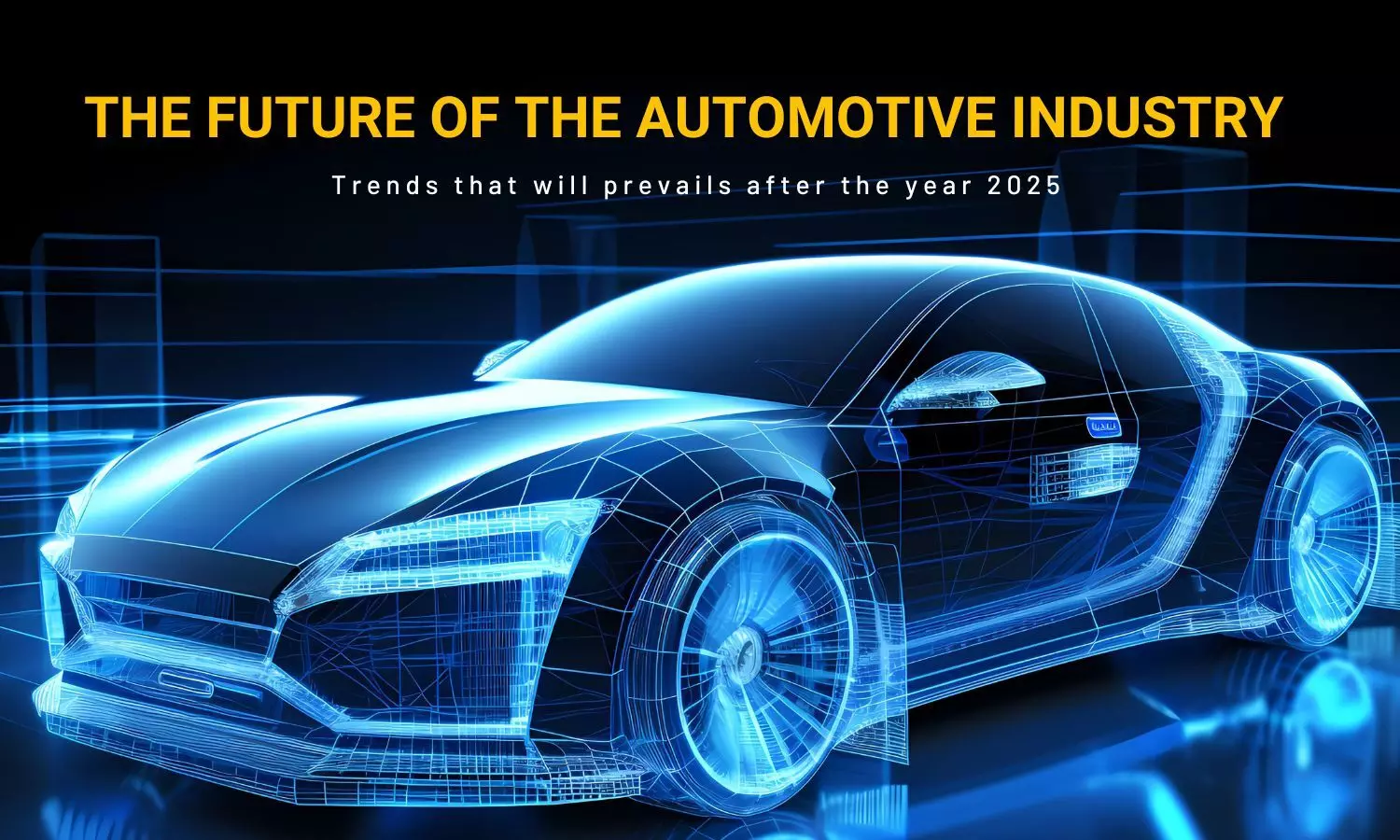 The future of the automotive industry: Trends that will prevail after the year 2025