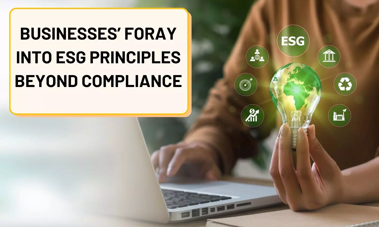 Businesses’ foray into ESG principles beyond compliance