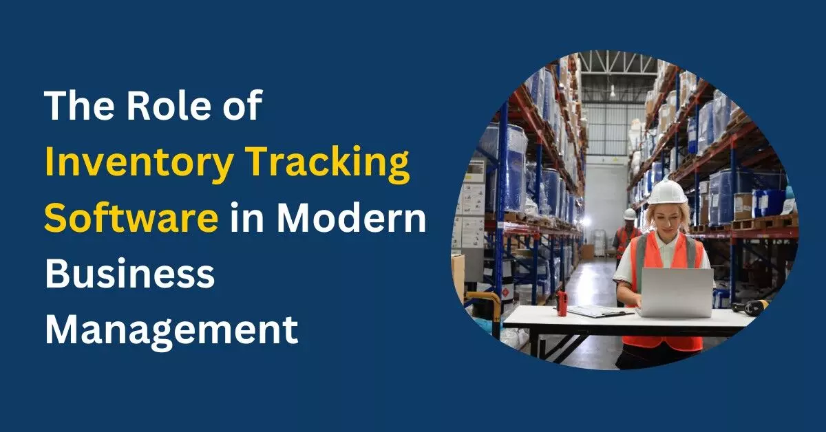 The Role of Inventory Tracking Software in Modern Business Management