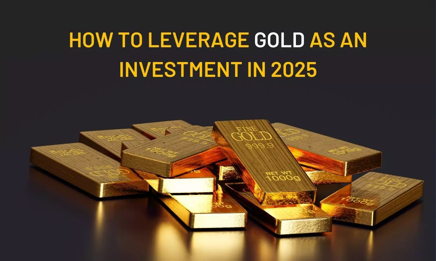 How to leverage gold as an investment in 2025